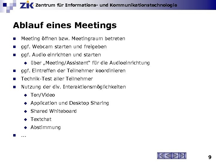 Zentrum für Informations- und Kommunikationstechnologie Ablauf eines Meetings n Meeting öffnen bzw. Meetingraum betreten