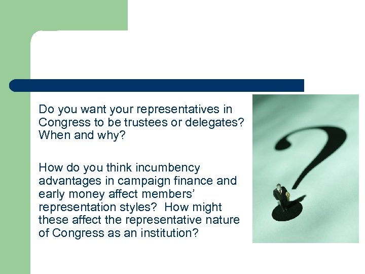 Do you want your representatives in Congress to be trustees or delegates? When and