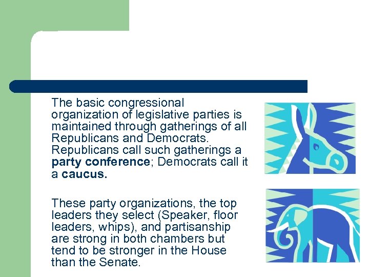 The basic congressional organization of legislative parties is maintained through gatherings of all Republicans
