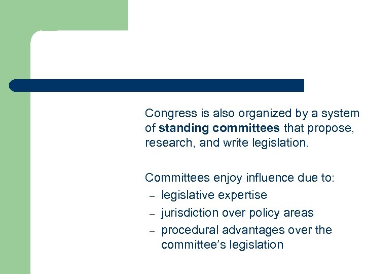 Congress is also organized by a system of standing committees that propose, research, and