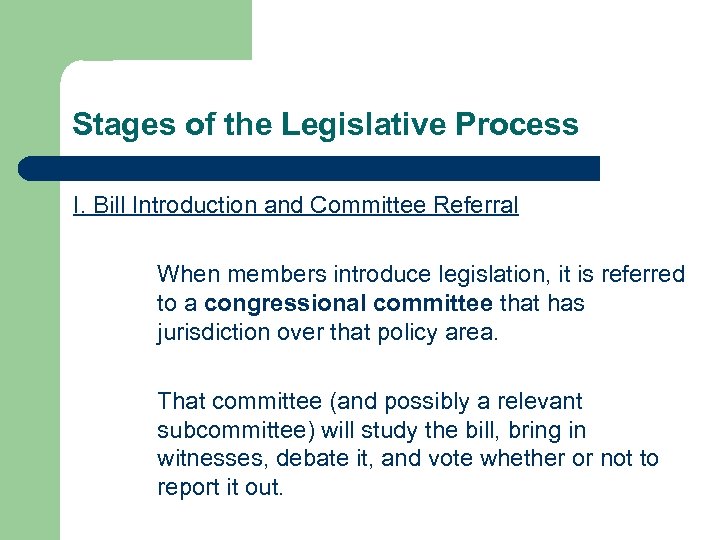 Stages of the Legislative Process I. Bill Introduction and Committee Referral When members introduce