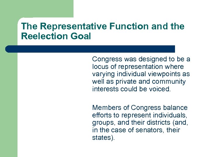 The Representative Function and the Reelection Goal Congress was designed to be a locus