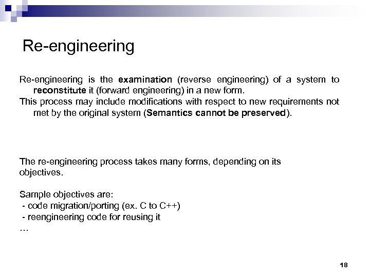 Re-engineering is the examination (reverse engineering) of a system to reconstitute it (forward engineering)
