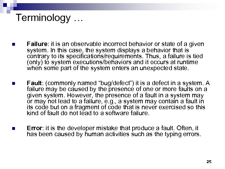 Terminology … n Failure: it is an observable incorrect behavior or state of a