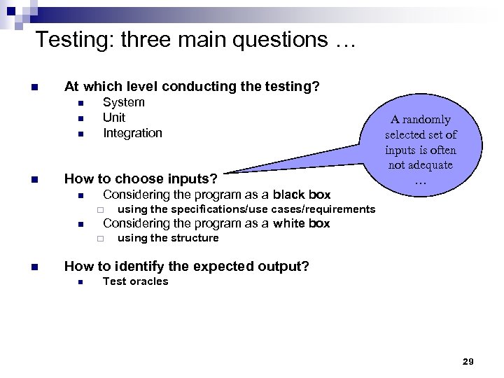 Testing: three main questions … n At which level conducting the testing? n n