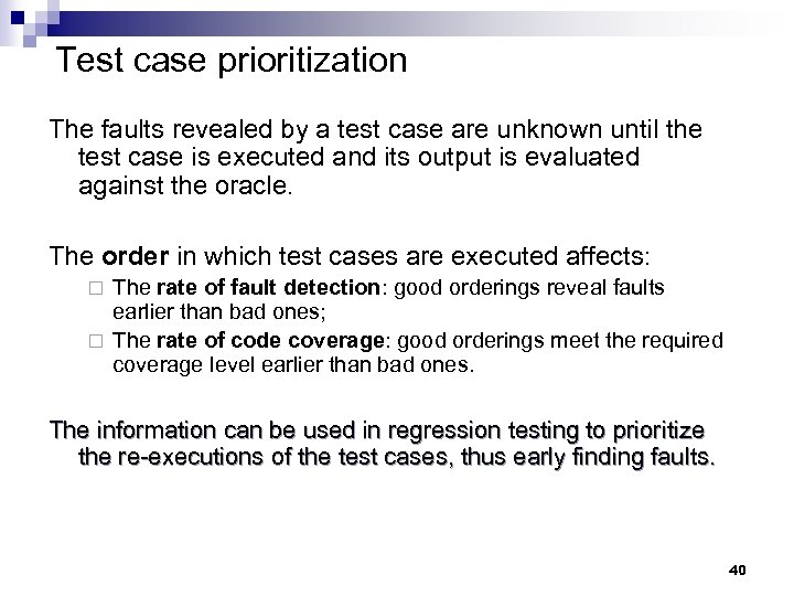 Test case prioritization The faults revealed by a test case are unknown until the