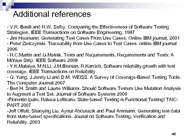 Additional references - V. R. Basili and R. W. Selby. Comparing the Effectiveness of