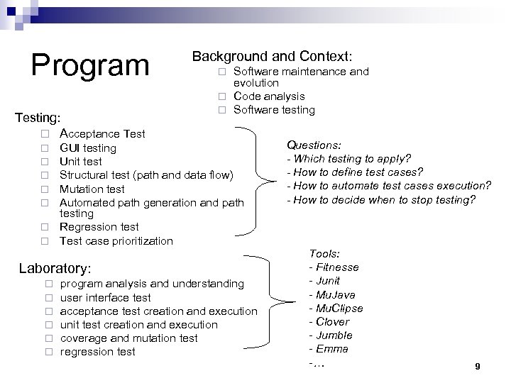 Program Testing: ¨ Acceptance Test Background and Context: Software maintenance and evolution ¨ Code
