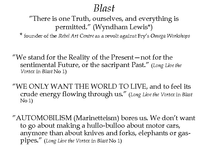 Blast ”There is one Truth, ourselves, and everything is permitted. ” (Wyndham Lewis*) *