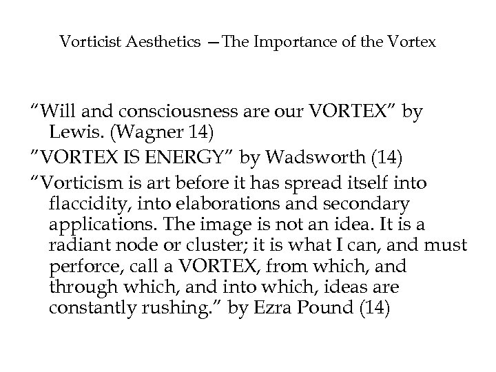 Vorticist Aesthetics —The Importance of the Vortex “Will and consciousness are our VORTEX” by