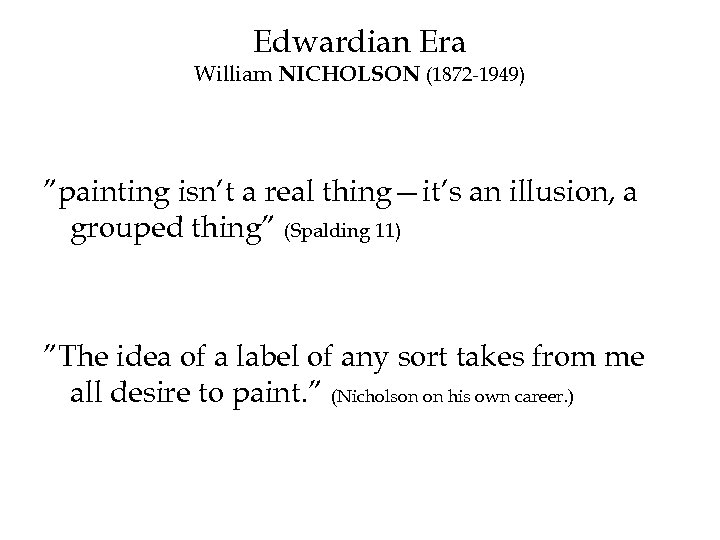 Edwardian Era William NICHOLSON (1872 -1949) ”painting isn’t a real thing—it’s an illusion, a