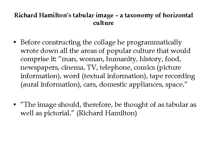 Richard Hamilton’s tabular image – a taxonomy of horizontal culture • Before constructing the