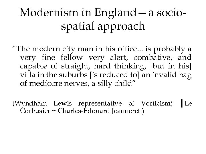 Modernism in England—a sociospatial approach ”The modern city man in his office. . .