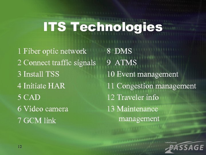 ITS Technologies 1 Fiber optic network 2 Connect traffic signals 3 Install TSS 4