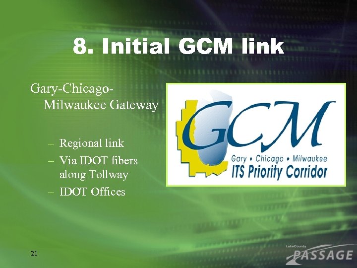 8. Initial GCM link Gary-Chicago. Milwaukee Gateway – Regional link – Via IDOT fibers