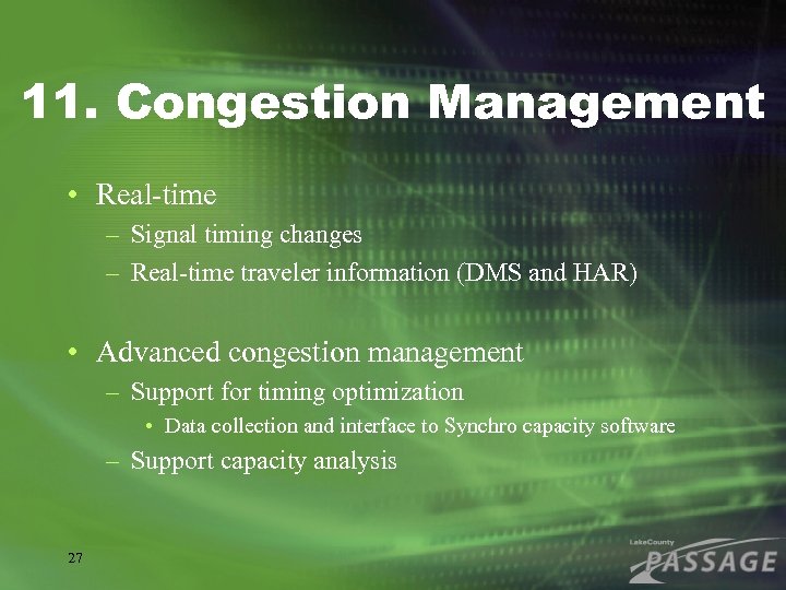 11. Congestion Management • Real-time – Signal timing changes – Real-time traveler information (DMS
