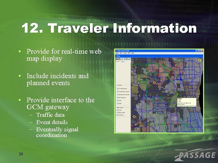 12. Traveler Information • Provide for real-time web map display • Include incidents and