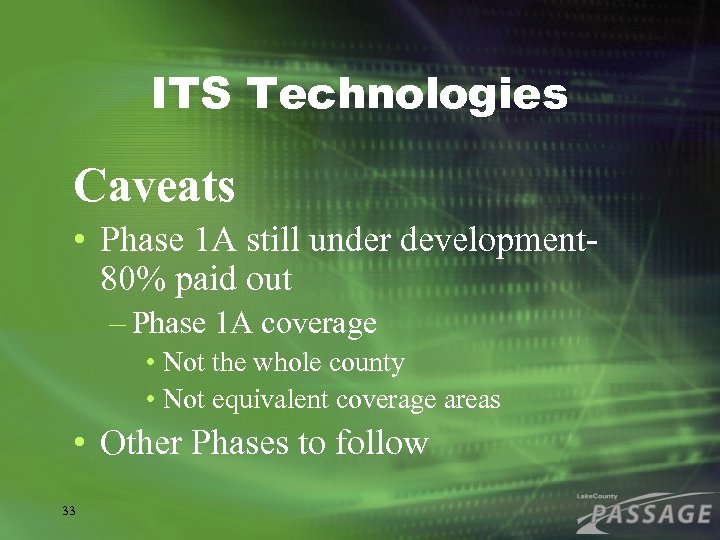 ITS Technologies Caveats • Phase 1 A still under development 80% paid out –