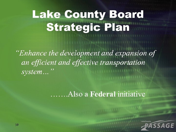 Lake County Board Strategic Plan “Enhance the development and expansion of an efficient and