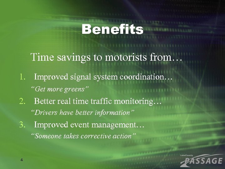 Benefits Time savings to motorists from… 1. Improved signal system coordination… “Get more greens”