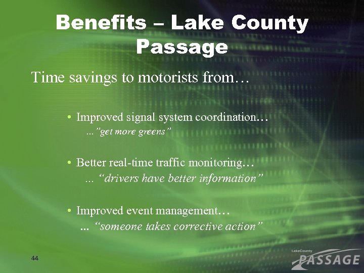Benefits – Lake County Passage Time savings to motorists from… • Improved signal system