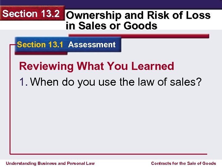 Section 13. 2 Ownership and Risk of Loss in Sales or Goods Section 13.