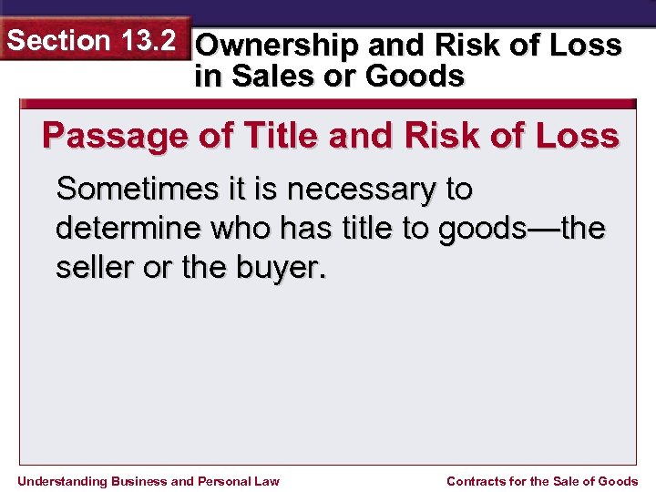 Section 13. 2 Ownership and Risk of Loss in Sales or Goods Passage of