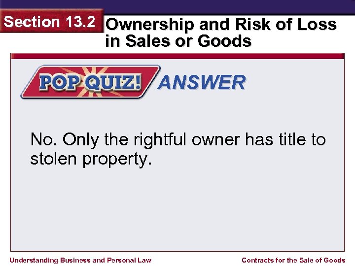 Section 13. 2 Ownership and Risk of Loss in Sales or Goods ANSWER No.