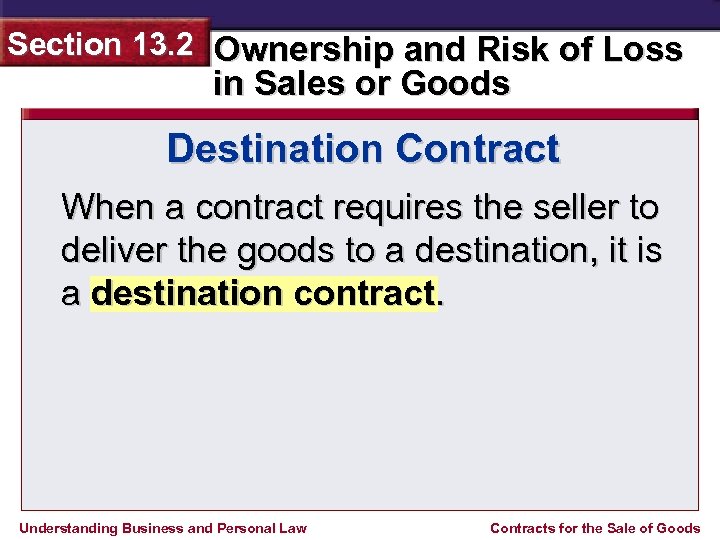 Section 13. 2 Ownership and Risk of Loss in Sales or Goods Destination Contract