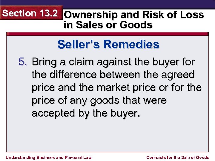 Section 13. 2 Ownership and Risk of Loss in Sales or Goods Seller’s Remedies