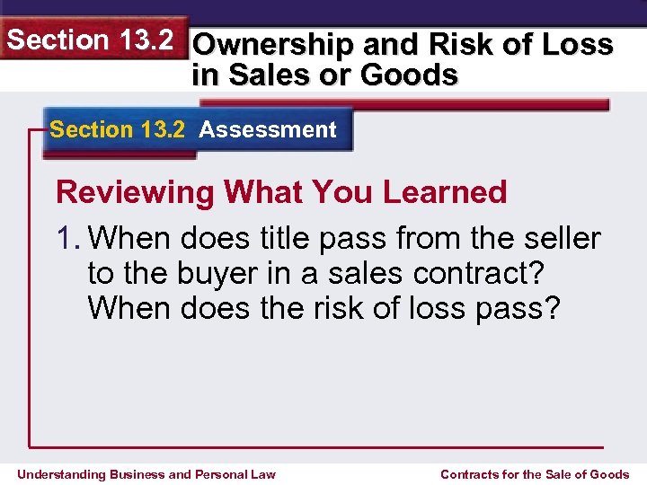 Section 13. 2 Ownership and Risk of Loss in Sales or Goods Section 13.