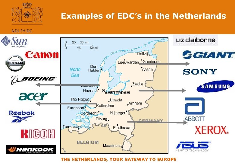 Examples of EDC’s in the Netherlands THE NETHERLANDS, YOUR GATEWAY TO EUROPE 