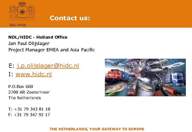 Contact us: NDL/HIDC - Holland Office Jan Paul Olijslager Project Manager EMEA and Asia