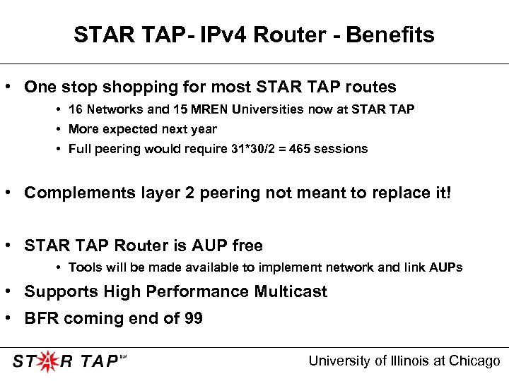 STAR TAP- IPv 4 Router - Benefits • One stop shopping for most STAR