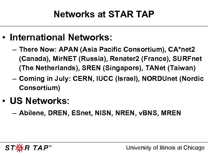 Networks at STAR TAP • International Networks: – There Now: APAN (Asia Pacific Consortium),