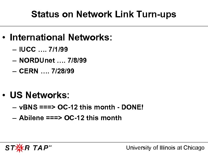 Status on Network Link Turn-ups • International Networks: – IUCC …. 7/1/99 – NORDUnet