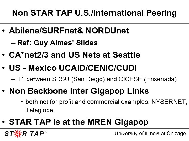 Non STAR TAP U. S. /International Peering • Abilene/SURFnet& NORDUnet – Ref: Guy Almes’