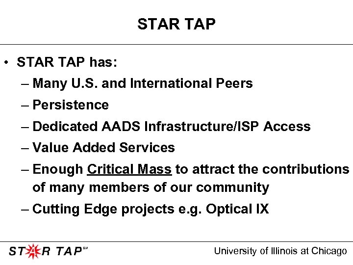 STAR TAP • STAR TAP has: – Many U. S. and International Peers –