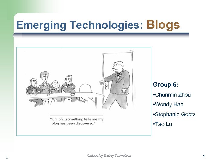 Emerging Technologies: Blogs Group 6: • Chunmin Zhou • Wendy Han • Stephanie Goetz