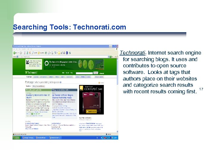 Searching Tools: Technorati. com Technorati- Internet search engine for searching blogs. It uses and