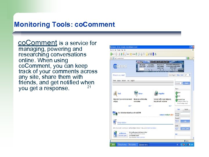 Monitoring Tools: co. Comment is a service for managing, powering and researching conversations online.