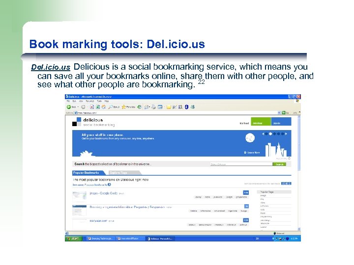 Book marking tools: Del. icio. us Delicious is a social bookmarking service, which means