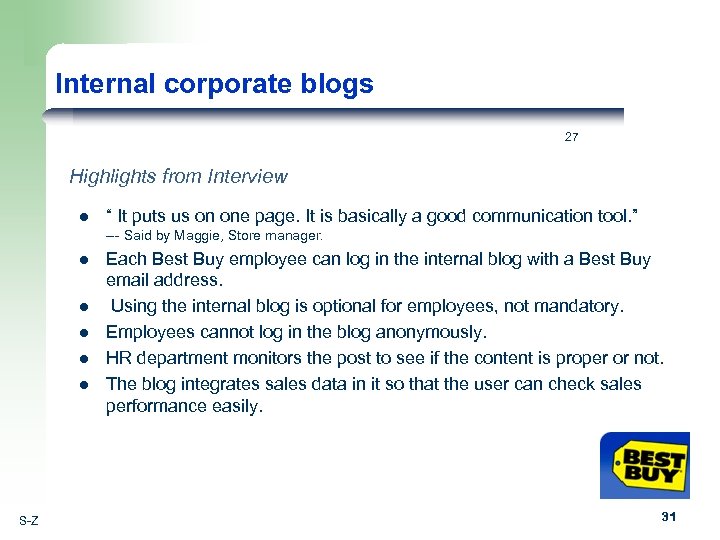 Internal corporate blogs 27 Highlights from Interview l “ It puts us on one