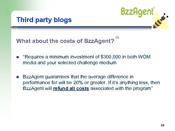 Third party blogs What about the costs of Bzz. Agent? 29 l “Requires a