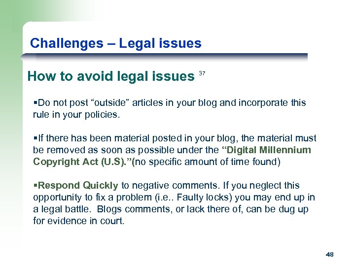 Challenges – Legal issues How to avoid legal issues 37 §Do not post “outside”