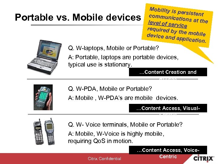 Portable vs. Mobile devices Mobility is persistent communic ations at th e level of