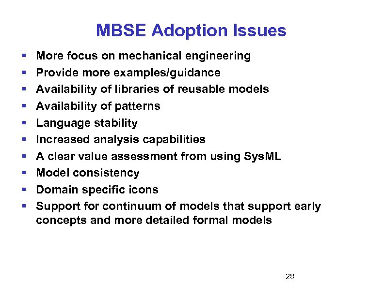 MBSE Adoption Issues § § § § § More focus on mechanical engineering Provide