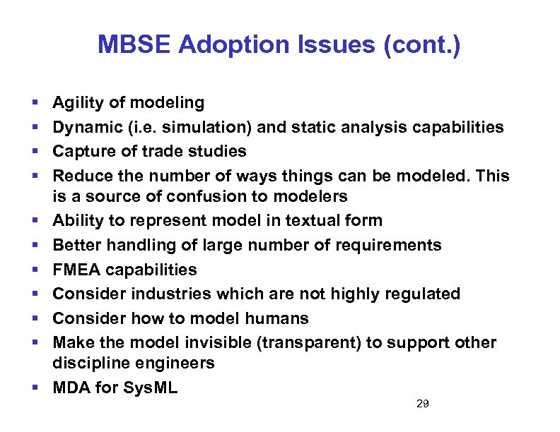 MBSE Adoption Issues (cont. ) § § § Agility of modeling Dynamic (i. e.