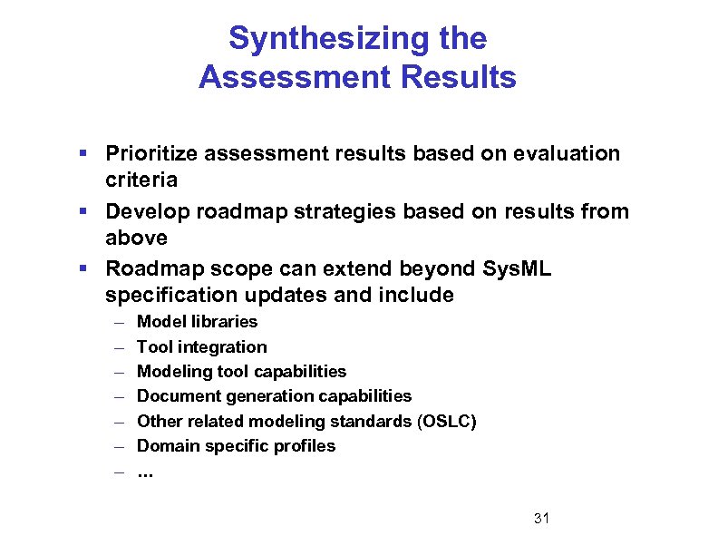 Synthesizing the Assessment Results § Prioritize assessment results based on evaluation criteria § Develop