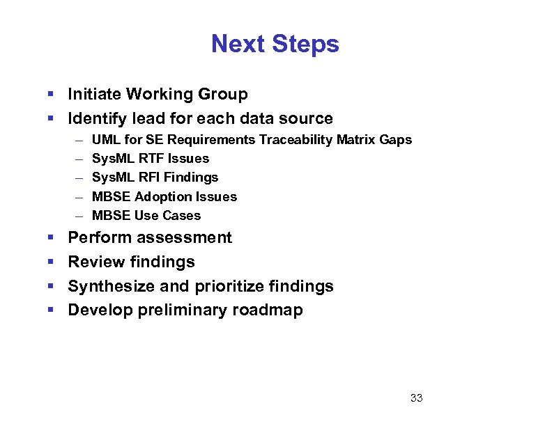 Next Steps § Initiate Working Group § Identify lead for each data source –